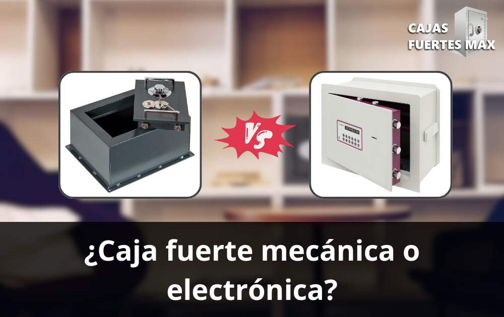 Caja fuerte mecánica vs electrónica Cuál elegir